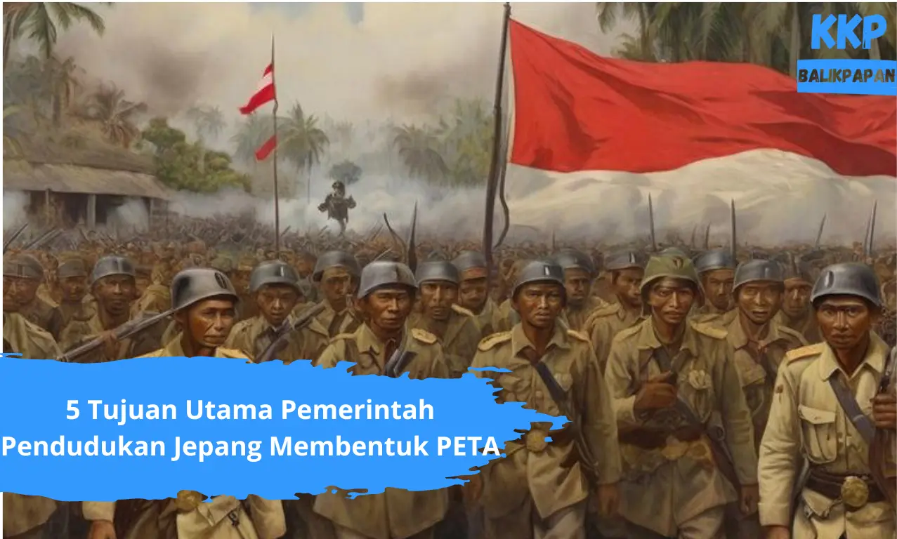 Tujuan Utama Pemerintah Pendudukan Jepang Membentuk PETA