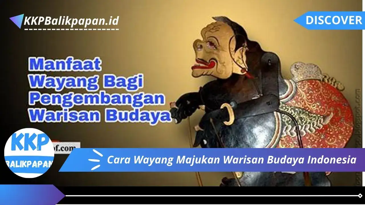 Cara Wayang Majukan Warisan Budaya Indonesia