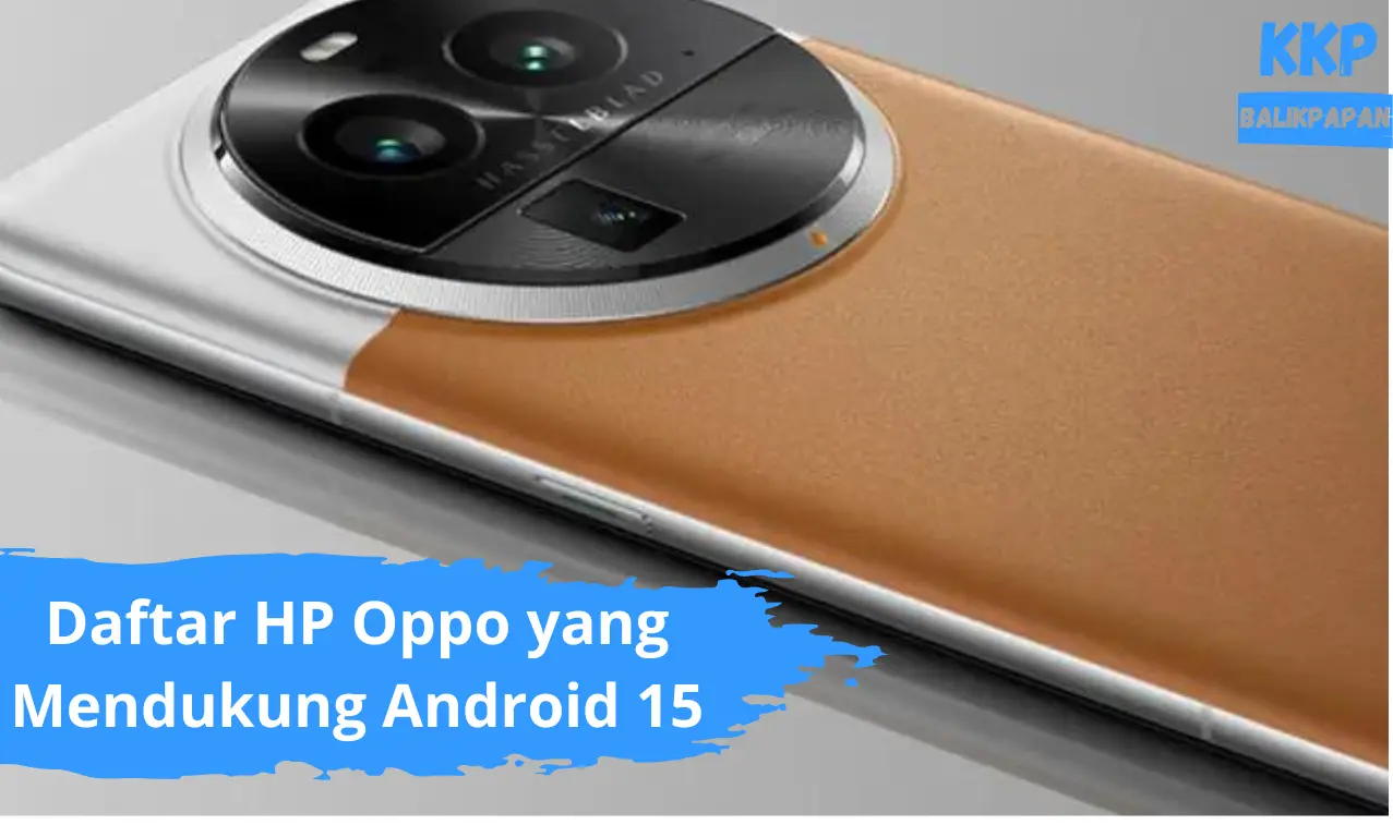 Daftar HP Oppo yang Mendukung Android 15