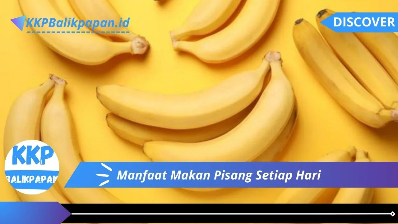 Manfaat Makan Pisang Setiap Hari