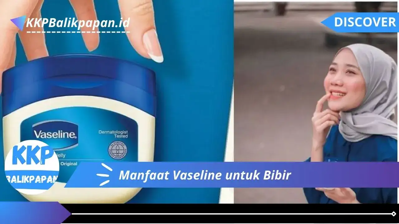 Manfaat Vaseline untuk Bibir