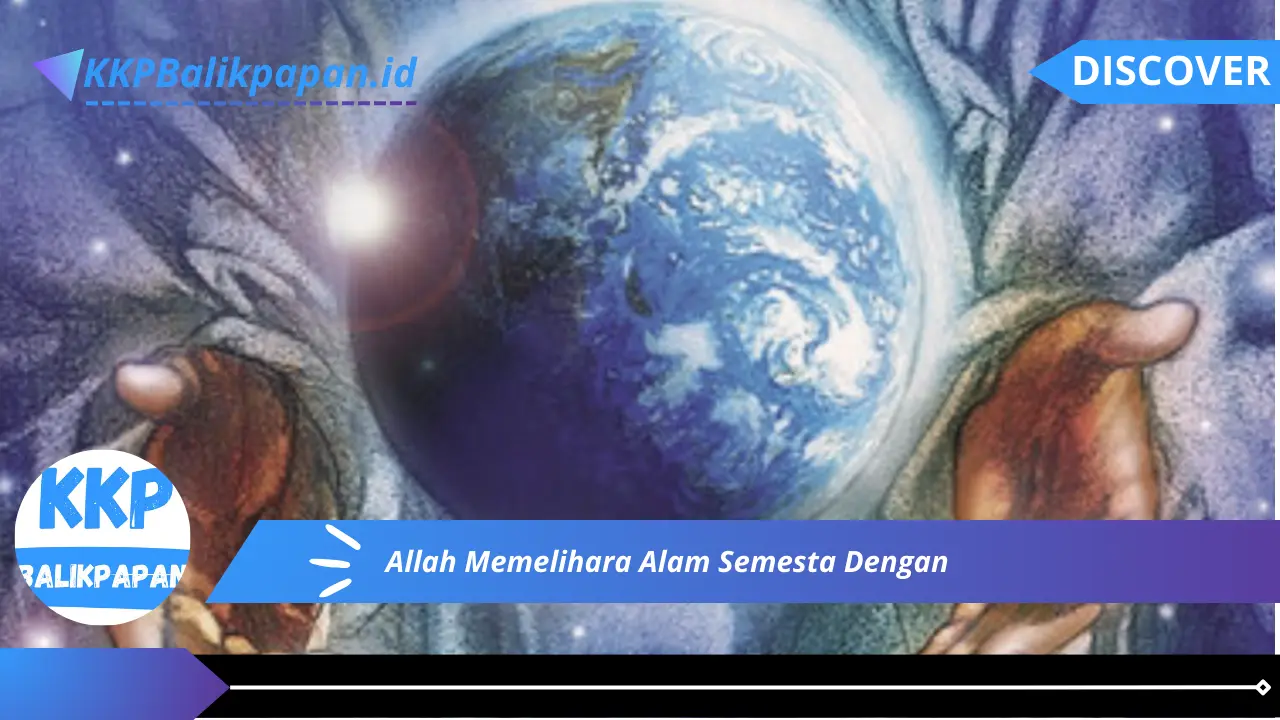 Allah Memelihara Alam Semesta Dengan