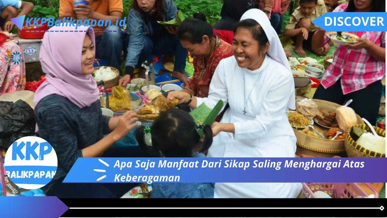 Apa Saja Manfaat Dari Sikap Saling Menghargai Atas Keberagaman