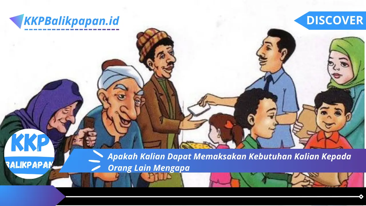 Apakah Kalian Dapat Memaksakan Kebutuhan Kalian Kepada Orang Lain Mengapa