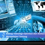 Bidang Teknologi Informasi Dan Komunikasi Akan Mempelajari Tentang