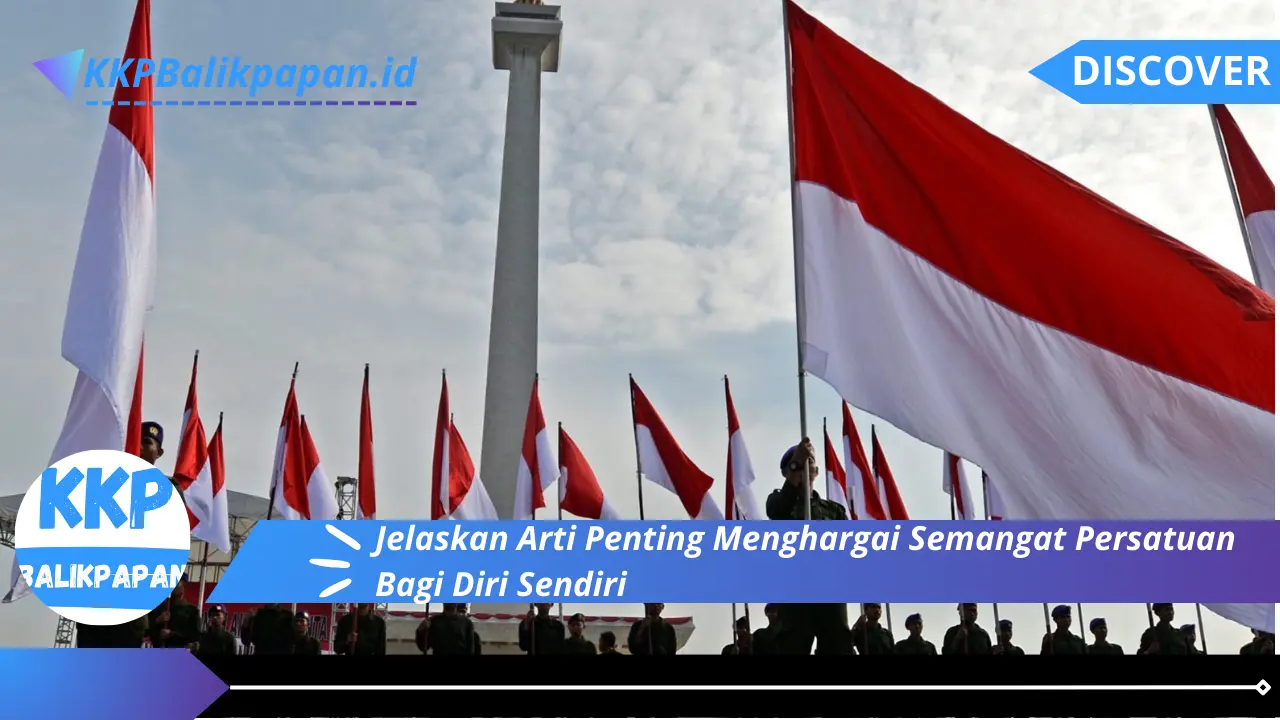 Jelaskan Arti Penting Menghargai Semangat Persatuan Bagi Diri Sendiri