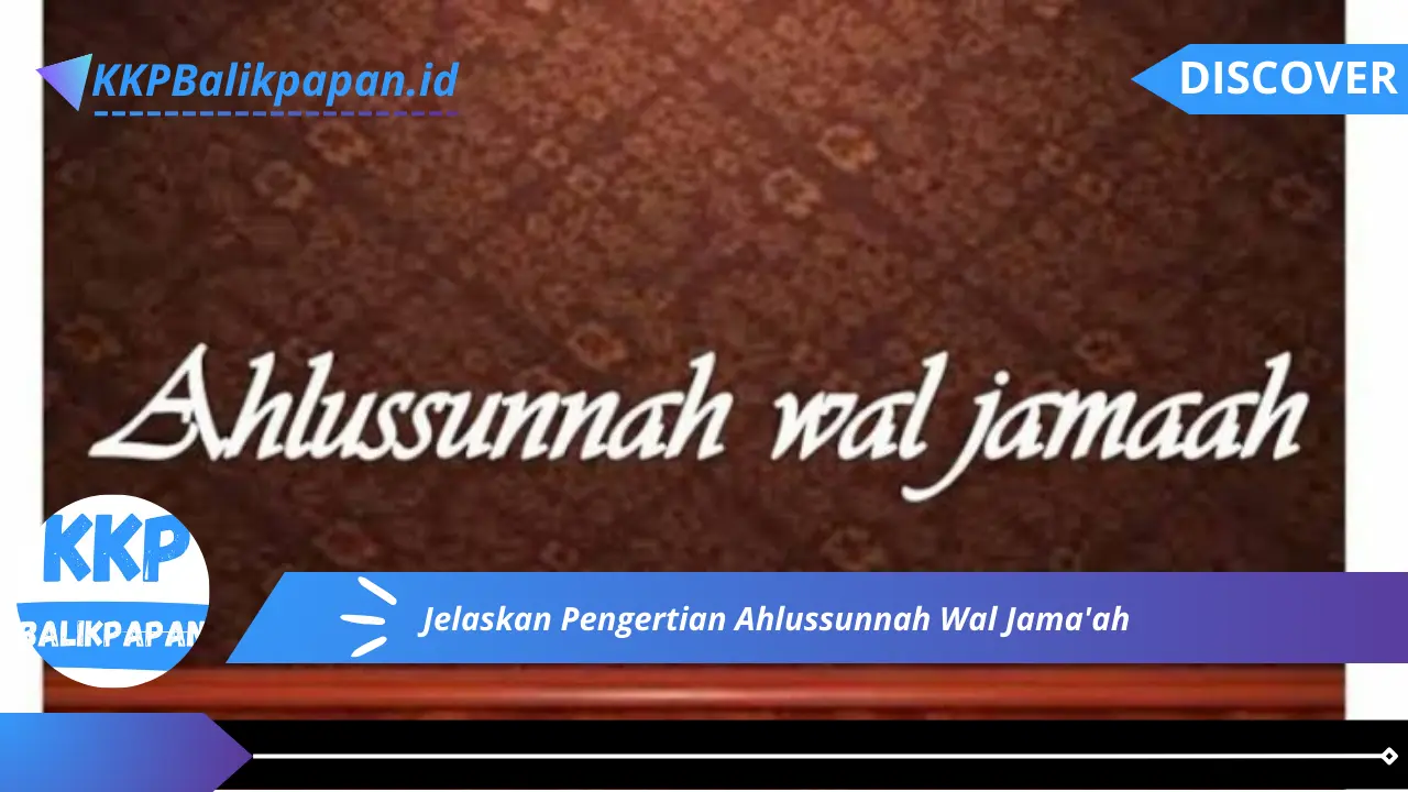 Jelaskan Pengertian Ahlussunnah Wal Jama'ah