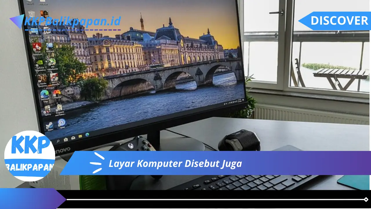 Layar Komputer Disebut Juga