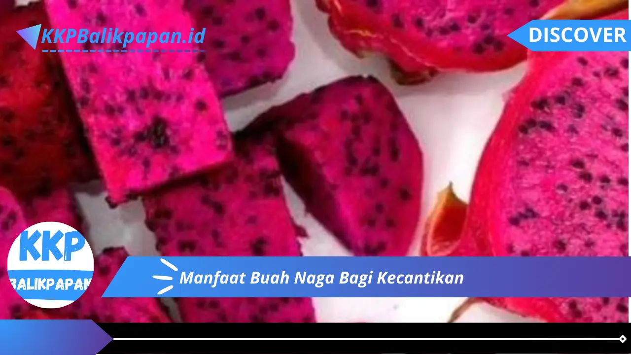 Manfaat Buah Naga Bagi Kecantikan