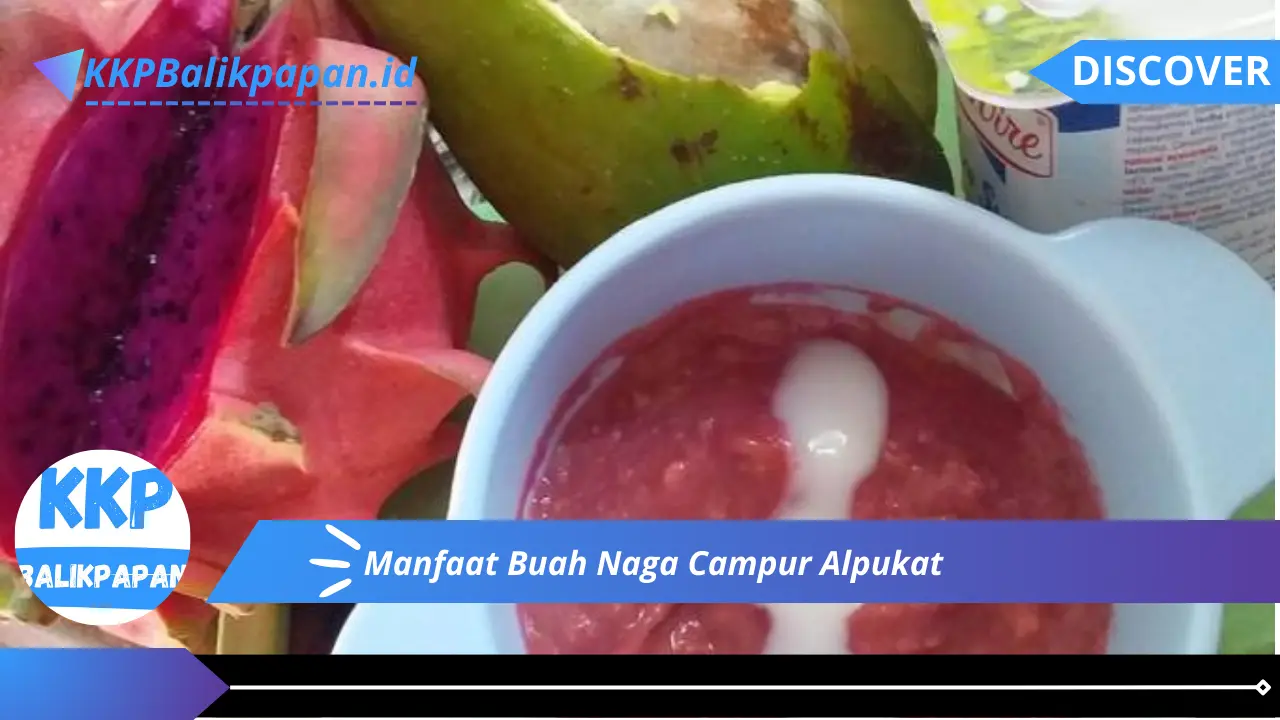 Manfaat Buah Naga Campur Alpukat