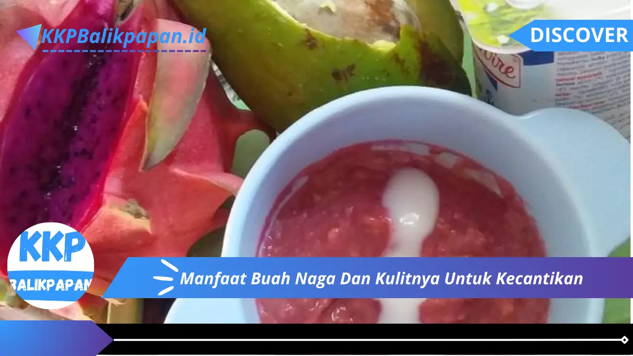 Manfaat Buah Naga Dan Kulitnya Untuk Kecantikan