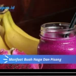 Manfaat Buah Naga Dan Pisang