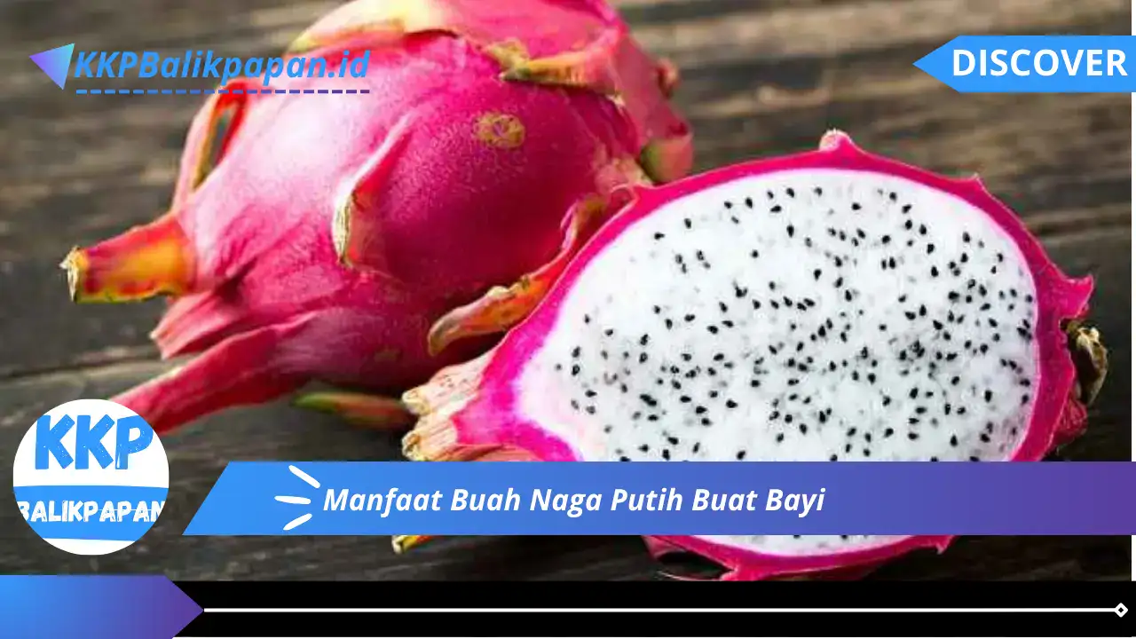 Manfaat Buah Naga Putih Buat Bayi