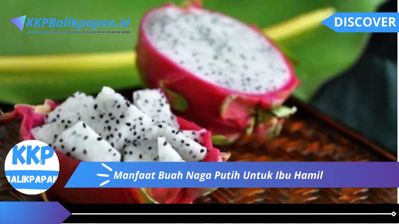 Manfaat Buah Naga Putih Untuk Ibu Hamil