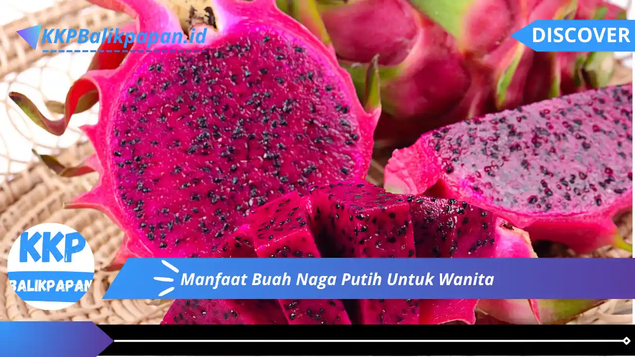 Manfaat Buah Naga Putih Untuk Wanita