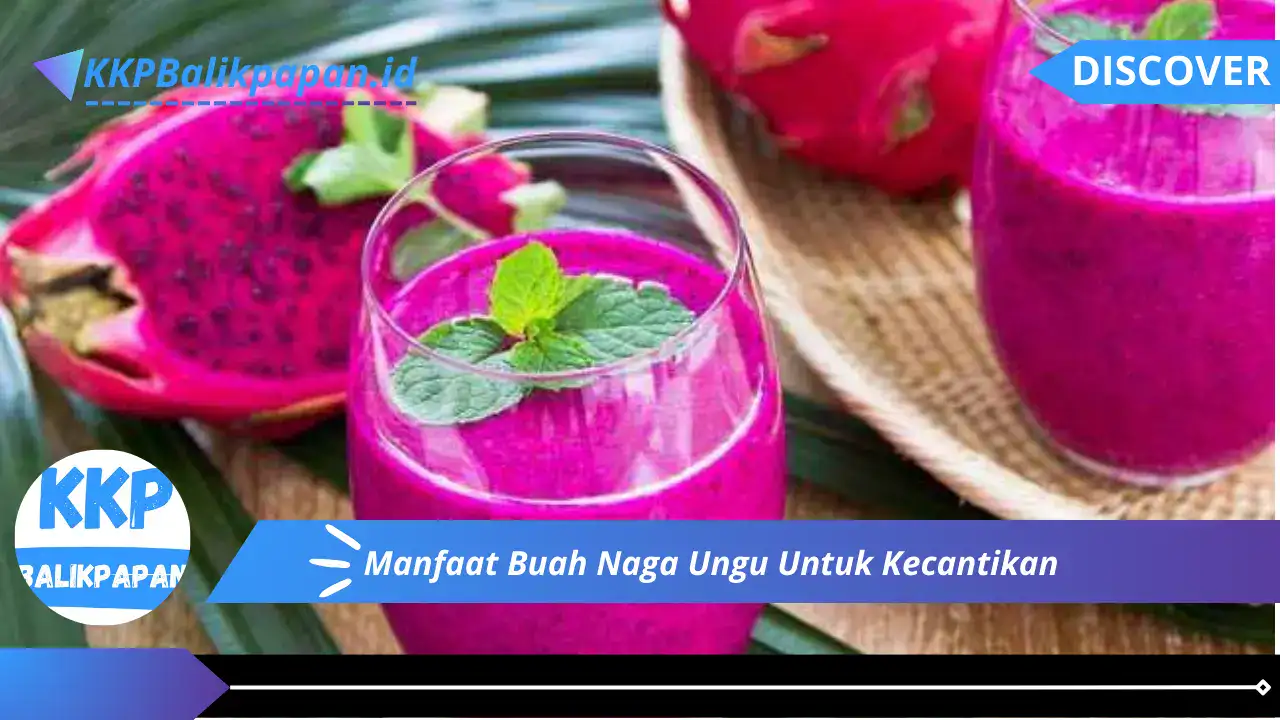 Manfaat Buah Naga Ungu Untuk Kecantikan