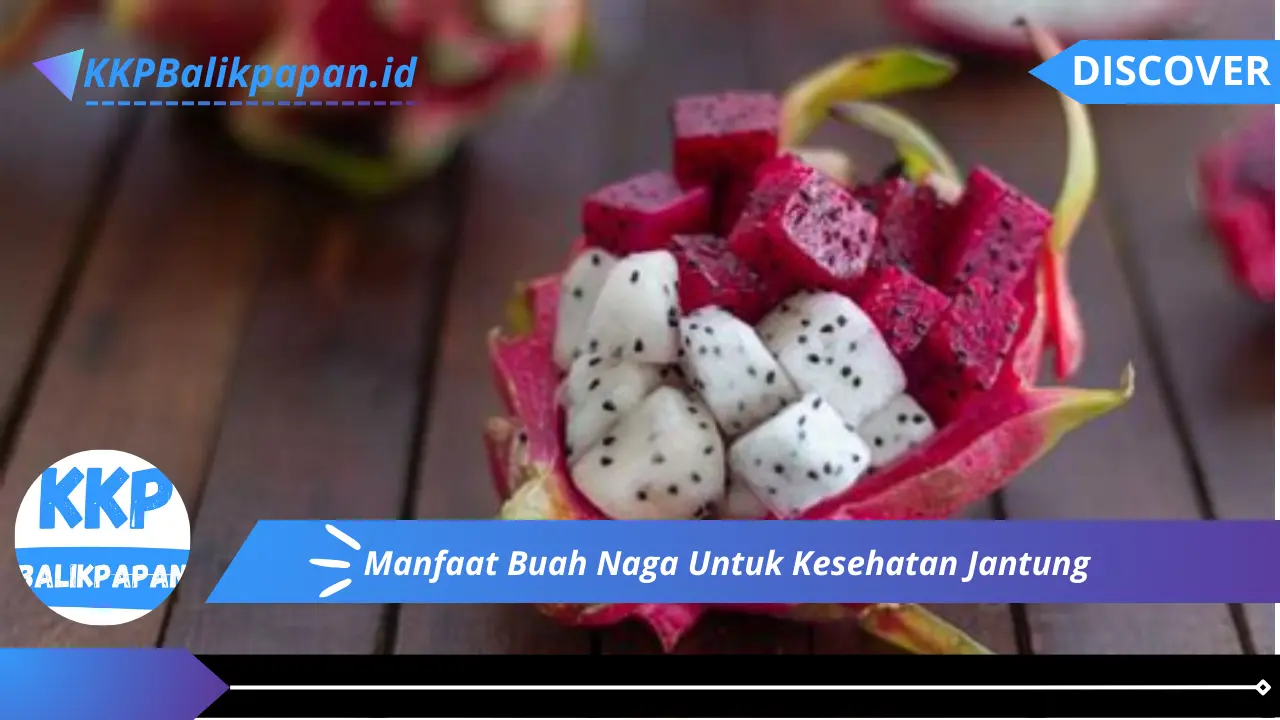 Manfaat Buah Naga Untuk Kesehatan Jantung