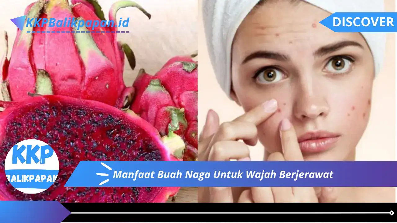 Manfaat Buah Naga Untuk Wajah Berjerawat