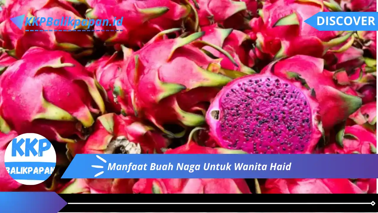 Manfaat Buah Naga Untuk Wanita Haid