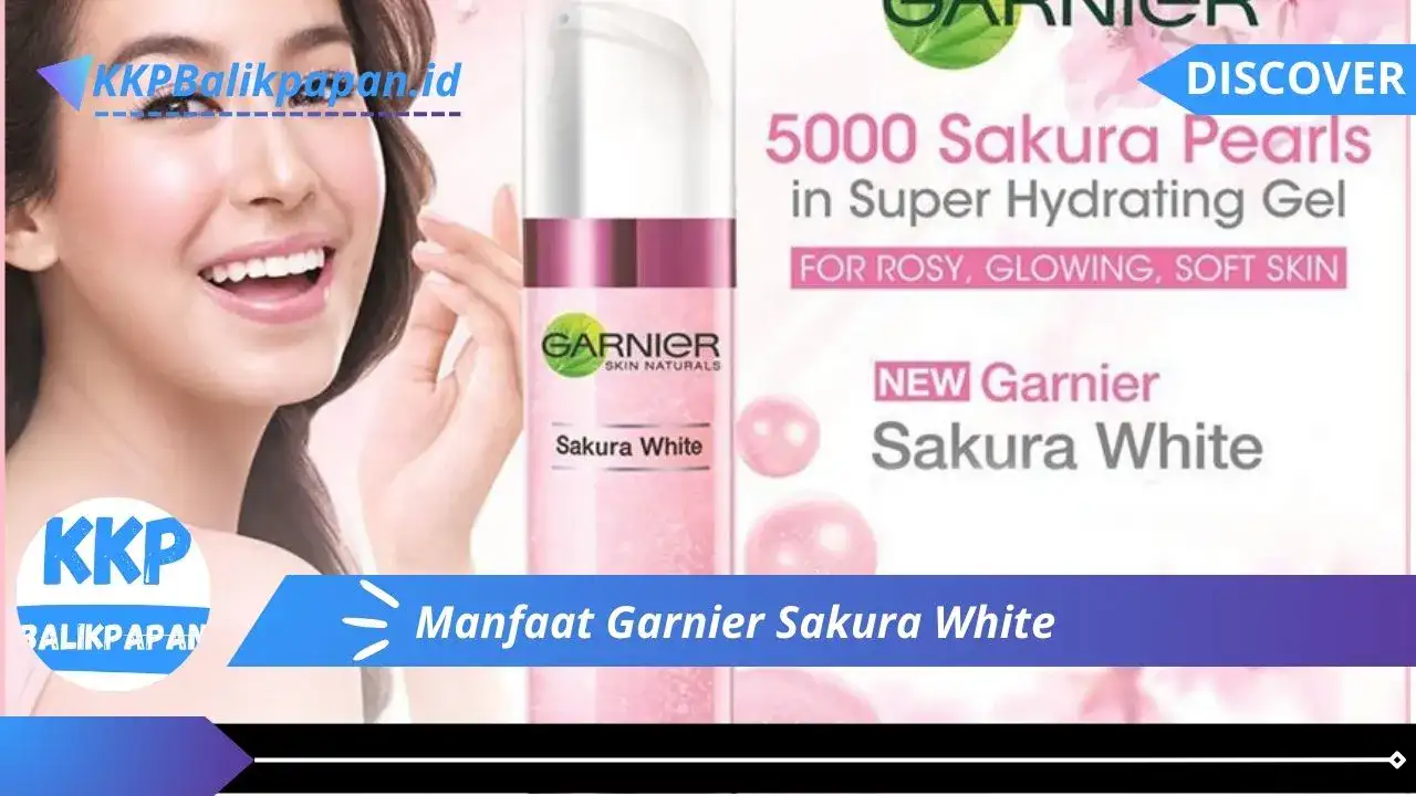 Manfaat Garnier Sakura White