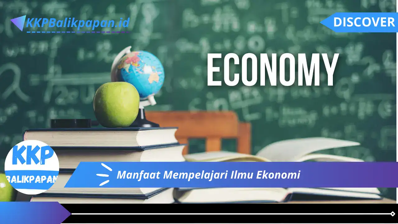 Manfaat Mempelajari Ilmu Ekonomi