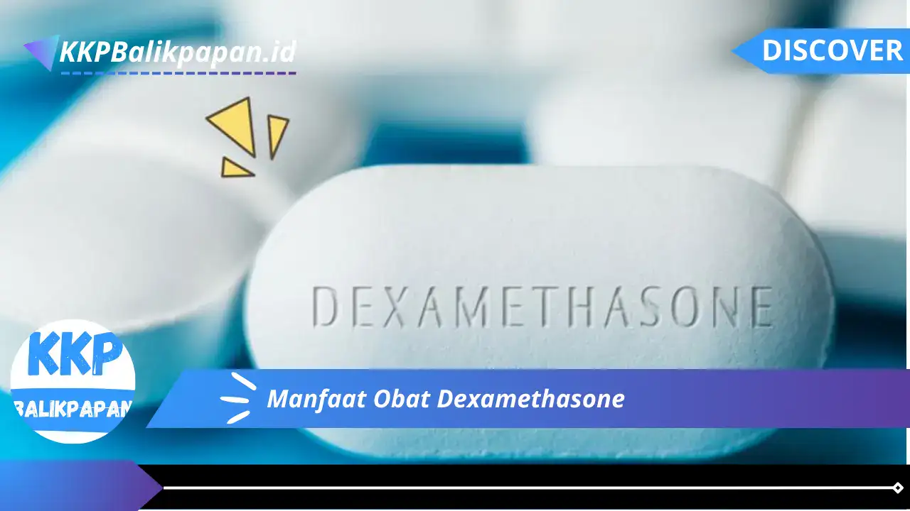 Manfaat Obat Dexamethasone