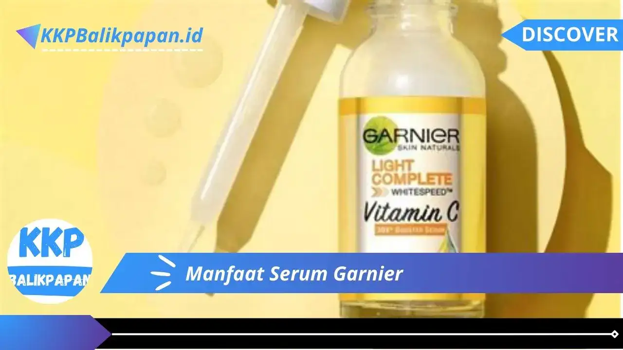Manfaat Serum Garnier