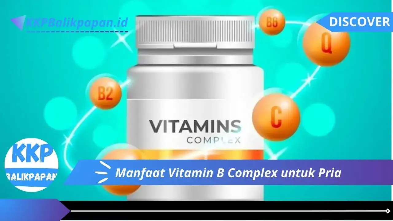 Manfaat Vitamin B Complex untuk Pria