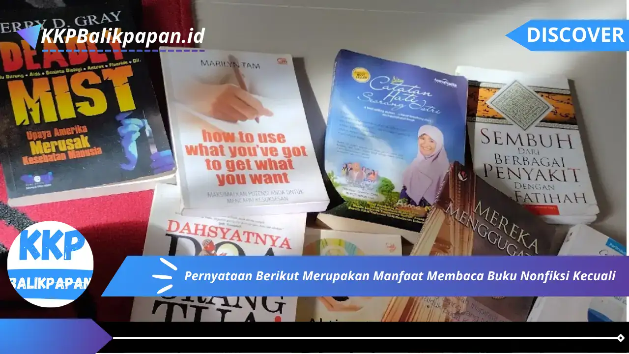 Pernyataan Berikut Merupakan Manfaat Membaca Buku Nonfiksi Kecuali