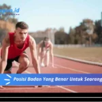 Posisi Badan Yang Benar Untuk Seorang Pelari Adalah