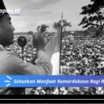 Sebutkan Manfaat Kemerdekaan Bagi Rakyat Indonesia
