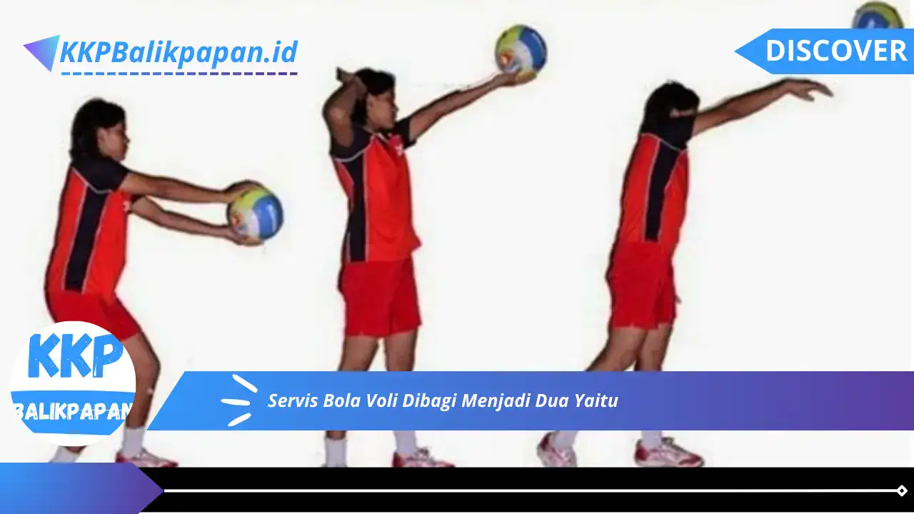 Servis Bola Voli Dibagi Menjadi Dua Yaitu