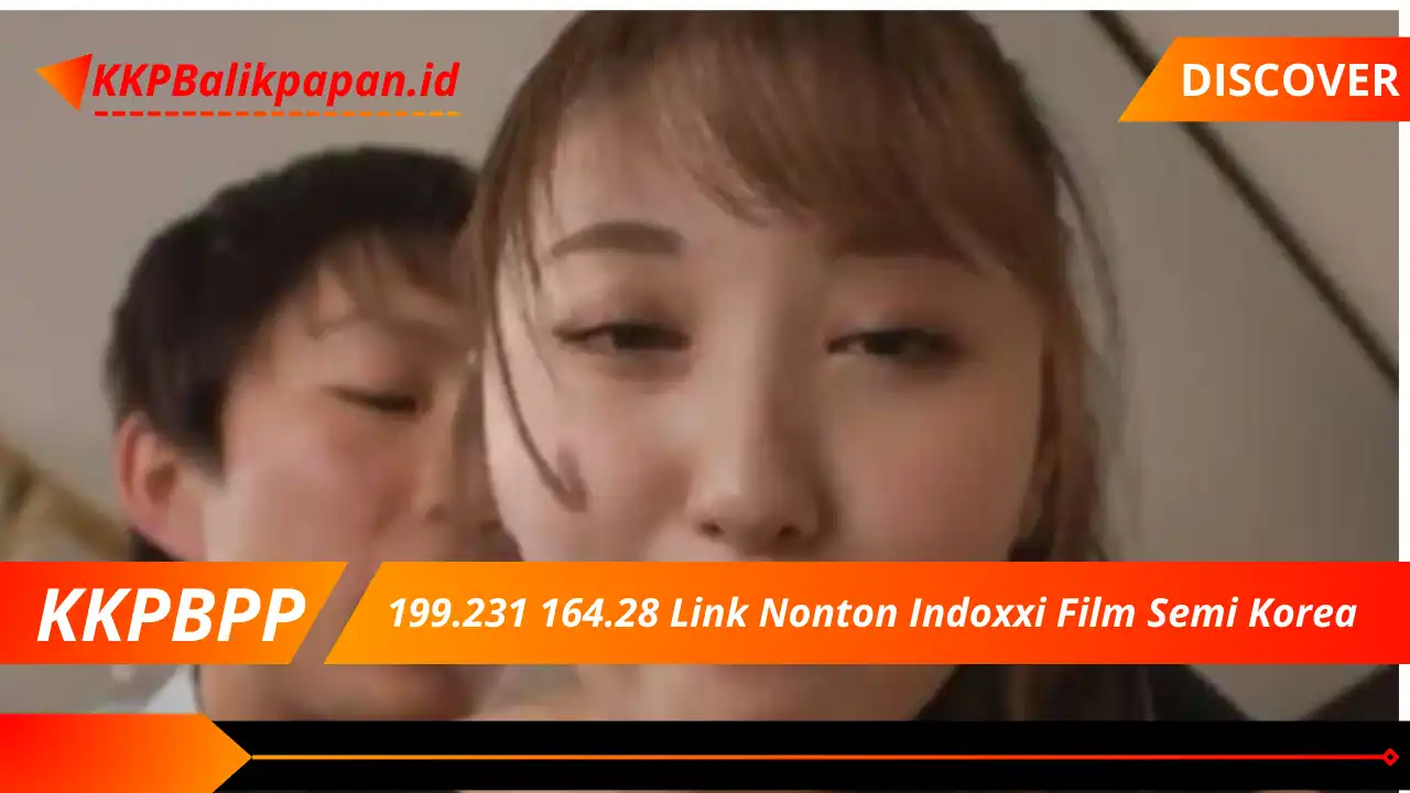 199.231 164.28 Link Nonton Indoxxi Film Semi Korea